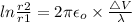 ln\frac{r2}{r1} = 2\pi \epsilon _o \times \frac{\triangle V}{\lambda }
