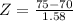 Z = \frac{75 - 70}{1.58}