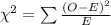 \chi^{2}=\sum \frac{(O-E)^{2}}{E}