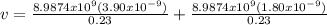 v = \frac{8.9874x10^{9}(3.90x10^{-9} ) }{0.23} +  \frac{8.9874x10^{9}(1.80x10^{-9} ) }{0.23}