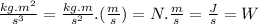 \frac{kg.m^{2} }{s^{3} } =\frac{kg.m }{s^{2} } .(\frac{m}{s} )= N.\frac{m}{s} =\frac{J}{s} = W