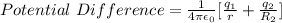 Potential \ Difference = \frac{1}{4\pi \epsilon_0}   [\frac{q_1 }{r}+\frac{q_2}{R_2} ]