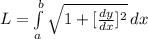 L=\int\limits^b_a {\sqrt{1+[\frac{dy}{dx} ]^2} } \, dx