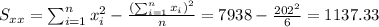 S_{xx}=\sum_{i=1}^n x^2_i -\frac{(\sum_{i=1}^n x_i)^2}{n}=7938-\frac{202^2}{6}=1137.33