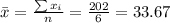 \bar x= \frac{\sum x_i}{n}=\frac{202}{6}=33.67