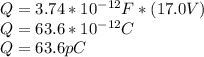 Q=3.74*10^{-12}F*(17.0V)\\Q=63.6*10^{-12}C\\ Q=63.6pC