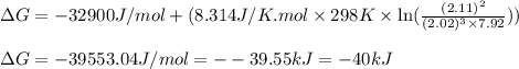 \Delta G=-32900J/mol+(8.314J/K.mol\times 298K\times \ln (\frac{(2.11)^2}{(2.02)^3\times 7.92}))\\\\\Delta G=-39553.04J/mol=--39.55kJ=-40kJ
