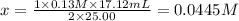x=\frac{1\times 0.13 M\times 17.12 mL}{2\times 25.00}=0.0445 M