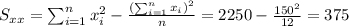 S_{xx}=\sum_{i=1}^n x^2_i -\frac{(\sum_{i=1}^n x_i)^2}{n}=2250-\frac{150^2}{12}=375