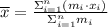 \overline x = \frac{\Sigma_{i = 1}^n (m_{i} \cdot x_{i})}{\Sigma_{i = 1}^n m_{i}}
