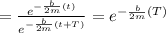 = \frac{e^{-\frac{b}{2m}(t)}}{e^{-\frac{b}{2m}(t+T)}} =e^{-\frac{b}{2m}(T)}