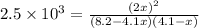 2.5 \times 10^{3} = \frac{(2x)^{2}}{(8.2 - 4.1x)(4.1 - x)}