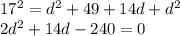 17^{2}=d^{2}+49+14d+d^{2}\\2d^{2}+14d-240=0
