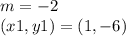 m=-2\\(x1,y1)=(1,-6)
