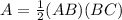 A=\frac{1}{2}(AB)(BC)