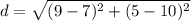 d=\sqrt{(9-7)^{2}+(5-10)^{2}}