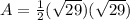 A=\frac{1}{2}(\sqrt{29})(\sqrt{29})