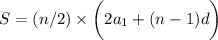 S = (n/2)\times \bigg(2a_1+(n-1)d\bigg)
