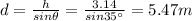 d=\frac{h}{sin \theta}=\frac{3.14}{sin 35^{\circ}}=5.47 m