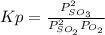 Kp = \frac{P_{SO_3}^2}{P_{SO_2}^2P_{O_2}}