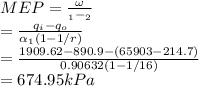 MEP=\frac{\omega}{\alpa_1-\alpa_2}\\=\frac{q_i-q_o}{\alpha_1(1-1/r)}\\=\frac{1909.62-890.9-(65903-214.7)}{0.90632(1-1/16)}\\=674.95kPa