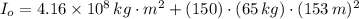 I_{o} = 4.16\times 10^{8}\,kg\cdot m^{2}+(150)\cdot (65\,kg)\cdot (153\,m)^{2}