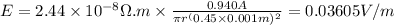 E=2.44\times 10^{-8} \Omega.m\times \frac{0.940 A}{\pi r^(0.45\times 0.001 m)^2}=0.03605 V/m
