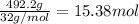 \frac{492.2 g}{32 g/mol}=15.38 mol