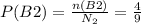 P(B2)=\frac{n(B2)}{N_2}=\frac{4}{9}
