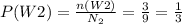 P(W2)=\frac{n(W2)}{N_2}=\frac{3}{9}=\frac{1}{3}