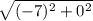 \sqrt{(-7)^2+0^2}