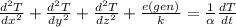 \frac{d^2T}{dx^2} + \frac{d^2T}{dy^2} + \frac{d^2T}{dz^2} + \frac{e(gen)}{k}  = \frac{1}{\alpha } \frac{dT}{dt}
