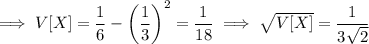 \implies V[X]=\dfrac16-\left(\dfrac13\right)^2=\dfrac1{18}\implies\sqrt{V[X]}=\dfrac1{3\sqrt2}