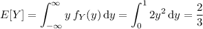 E[Y]=\displaystyle\int_{-\infty}^\infty y\,f_Y(y)\,\mathrm dy=\int_0^12y^2\,\mathrm dy=\frac23