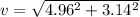 v=\sqrt{4.96^{2}+3.14^{2}}