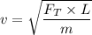 v=\sqrt{\dfrac{F_{T}\times L}{m}