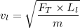v_{l}=\sqrt{\dfrac{F_{T}\times L_{l}}{m}