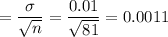 =\dfrac{\sigma}{\sqrt{n}} = \dfrac{0.01}{\sqrt{81}} = 0.0011