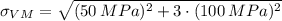 \sigma_{VM} = \sqrt{(50\,MPa)^{2}+3\cdot (100\,MPa)^{2}}
