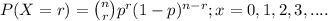 P(X=r) = \binom{n}{r}p^{r}(1-p)^{n-r} ; x = 0,1,2,3,....
