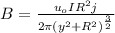 B=\frac{u_{o}IR^2j}{2\pi (y^2+R^{2} )^{\frac{3}{2} }}