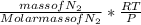 \frac{mass of N_2}{Molar mass of N_2} *\frac{RT}{P}