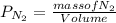 P_{N_2} = \frac{mass of N_2}{Volume}