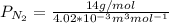 P_{N_2} = \frac{14g/mol}{4.02*10^{-3}m^3mol^{-1}}