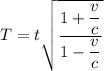 T=t\sqrt{\dfrac{1+\dfrac{v}{c}}{1-\dfrac{v}{c}}}