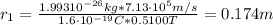 r_{1} = \frac{1.993 \cdto 10^{-26} kg*7.13 \cdot 10^{5} m/s}{1.6 \cdot 10^{-19} C*0.5100 T} = 0.174 m