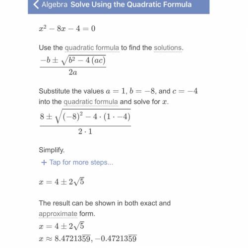 Use the quadratic formula to solve the quadratic equation x2 − 8x − 4 = 0.