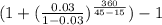 (1+(\frac{0.03}{1-0.03})^{\frac{360}{45-15}}) - 1