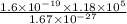 \frac{1.6 \times 10^{-19} \times 1.18 \times 10^{5}}{1.67 \times 10^{-27}}