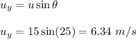 u_y=u\sin\theta\\\\u_y=15\sin(25)=6.34\ m/s